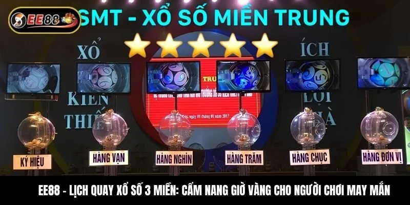 Lịch quay xổ số 3 miền: Cẩm nang giờ vàng cho người chơi may mắn
