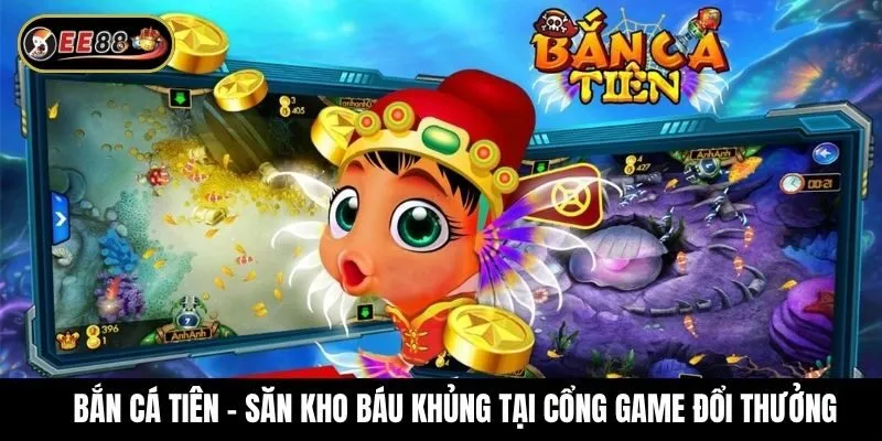 Bắn cá tiên - Săn kho báu khủng tại cổng game đổi thưởng