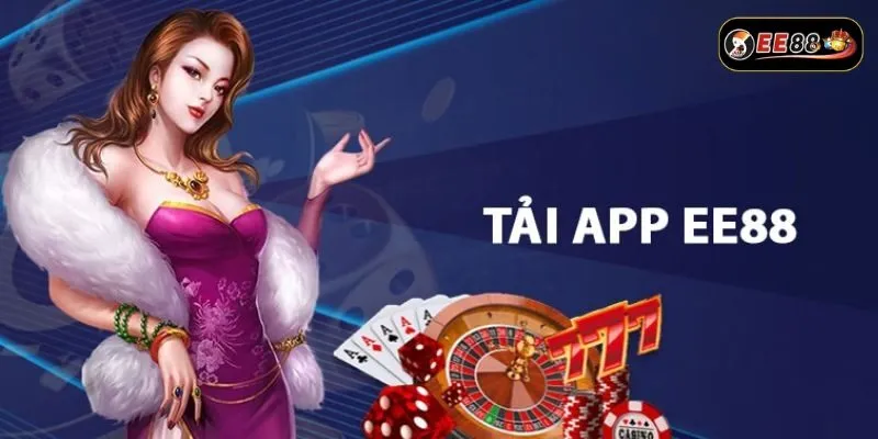 Bỏ túi lưu ý để tải app EE88 nhanh chóng và suôn sẻ nhất