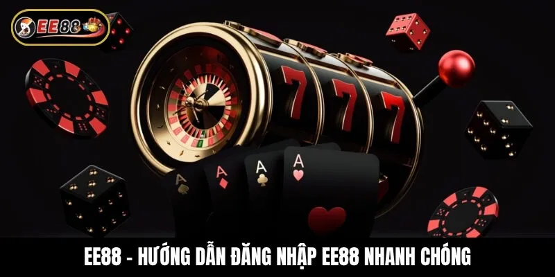 Hướng dẫn đăng nhập ee88 nhanh chóng và đơn giản năm 2026