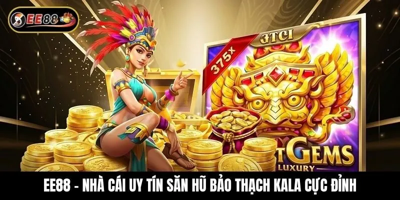 Khám phá trò chơi nổ hũ Bảo Thạch Kala hấp dẫn