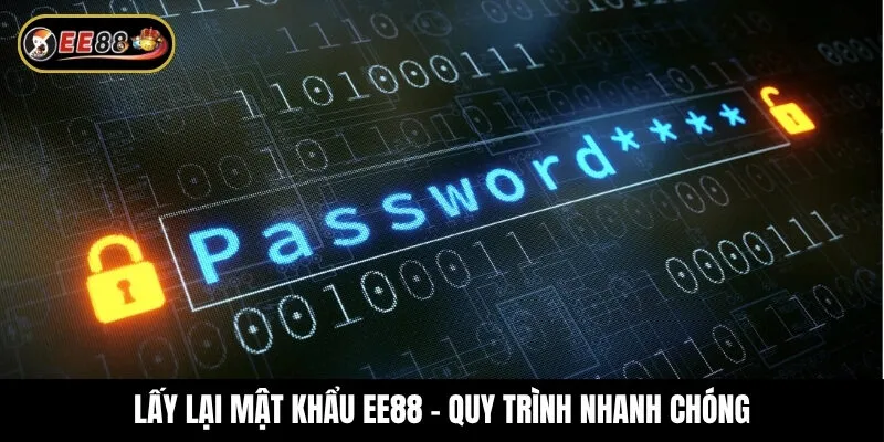 Lấy lại mật khẩu EE88 - Quy trình nhanh chóng và an toàn