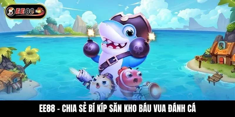 Thỏa sức đam mê, khám phá đại dương cùng Vua đánh cá