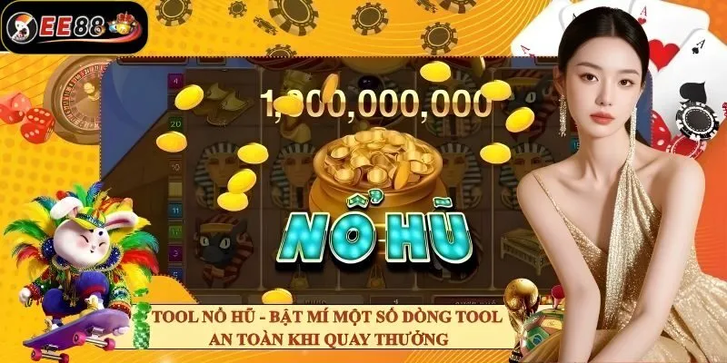Top các tool nổ hũ đỉnh cao giúp tăng cơ hội săn thưởng