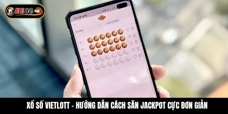 Xổ số Vietlott - Hướng dẫn cách săn Jackpot cực đơn giản
